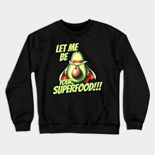 Let me be your Superfood Superhero Avocado Crewneck Sweatshirt